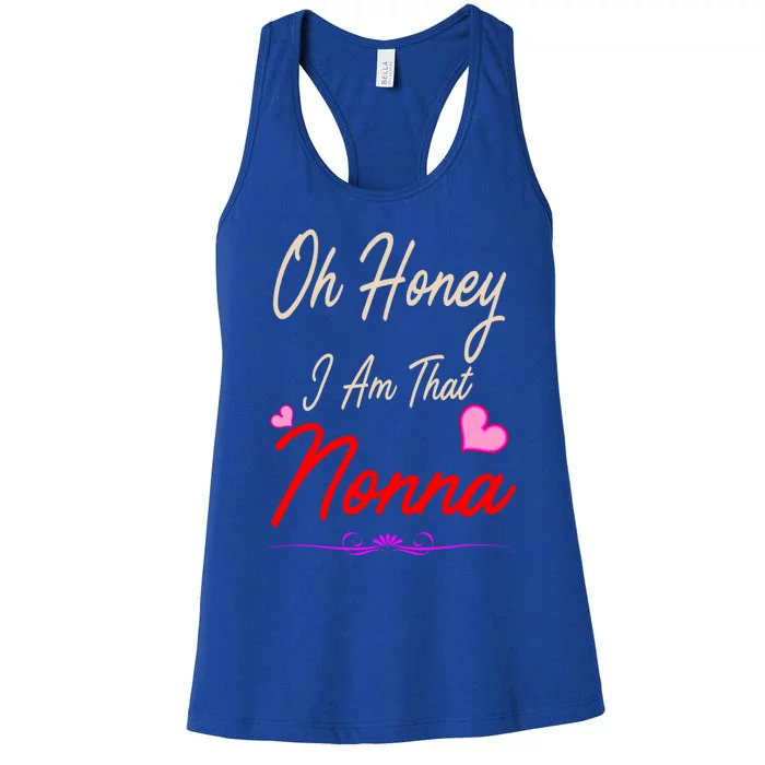 Oh Honey I Am That Nonna MotherS MomS Day Gift Cool Gift Women's Racerback Tank