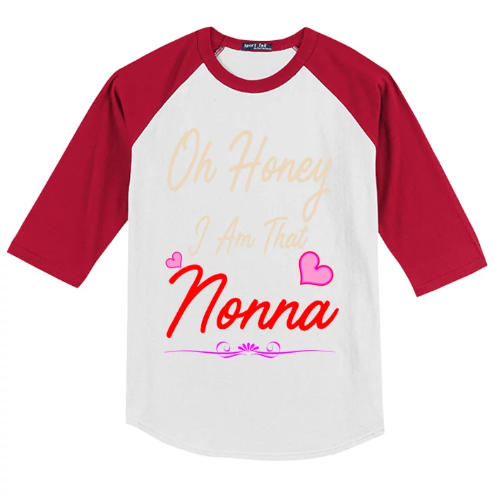 Oh Honey I Am That Nonna MotherS MomS Day Gift Cool Gift Kids Colorblock Raglan Jersey