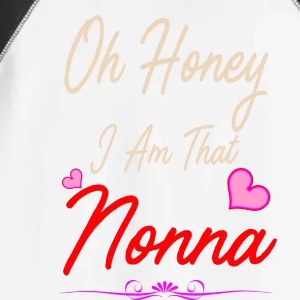 Oh Honey I Am That Nonna MotherS MomS Day Gift Cool Gift Toddler Fine Jersey T-Shirt