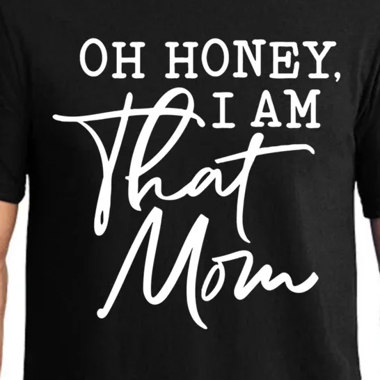 Oh Honey I Am That Mom Funny Sarcastic Saying Mothers Day Cool Gift Pajama Set