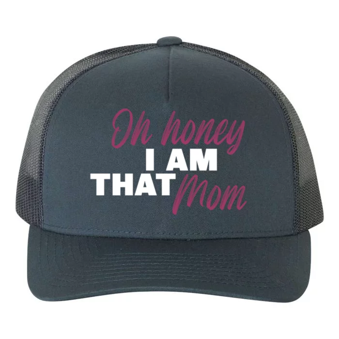 Oh Honey I Am That Mom Funny Gift Yupoong Adult 5-Panel Trucker Hat