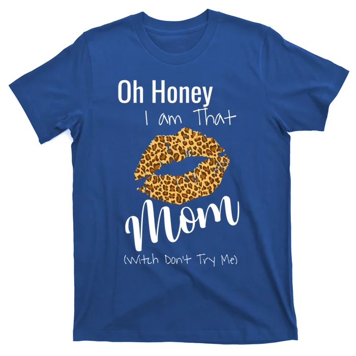 Oh Honey I Am That Mom Gift T-Shirt