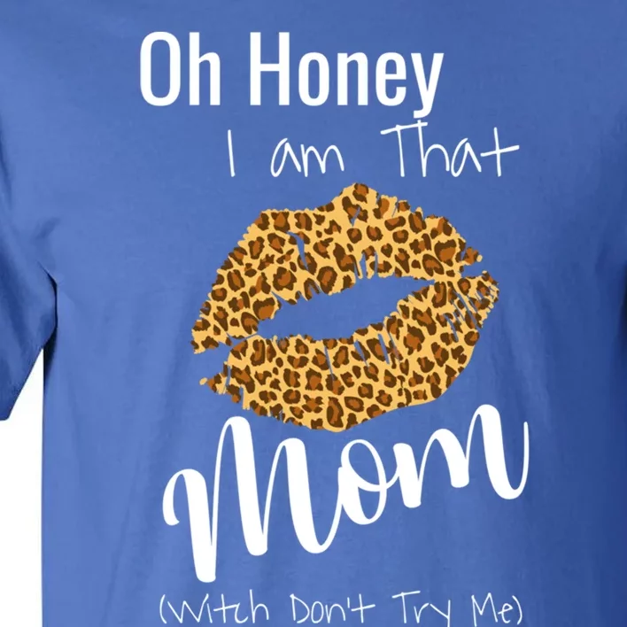 Oh Honey I Am That Mom Gift Tall T-Shirt