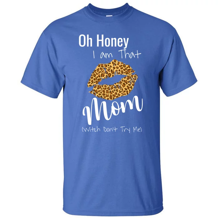 Oh Honey I Am That Mom Gift Tall T-Shirt