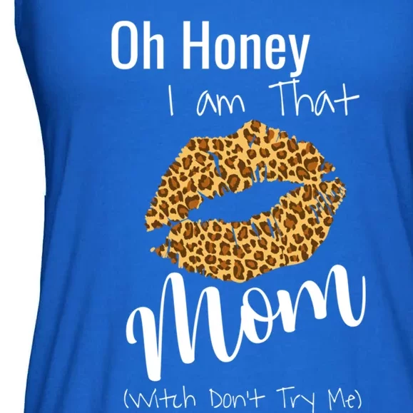 Oh Honey I Am That Mom Gift Ladies Essential Flowy Tank