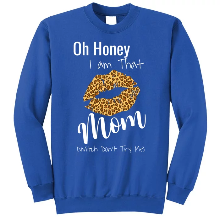 Oh Honey I Am That Mom Gift Tall Sweatshirt