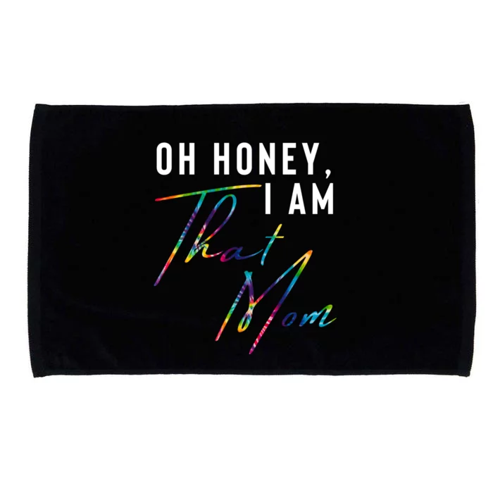 Oh Honey IM That Mom Funny Mom Life Humorous Mom Tie Dye Funny Gift Microfiber Hand Towel