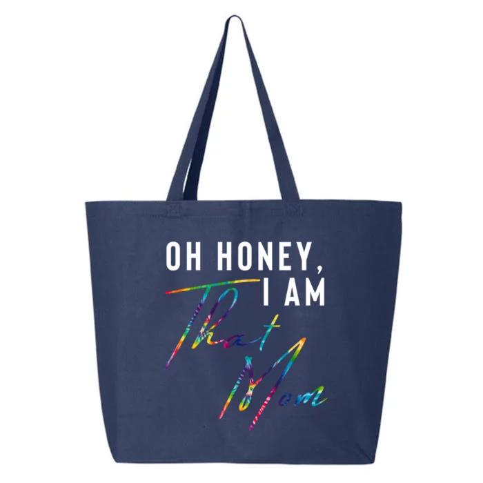 Oh Honey IM That Mom Funny Mom Life Humorous Mom Tie Dye Funny Gift 25L Jumbo Tote