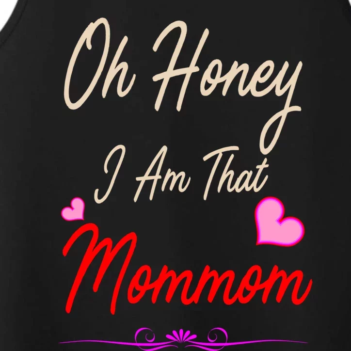 Oh Honey I Am That Mommom MotherS MomS Day Gift Performance Tank