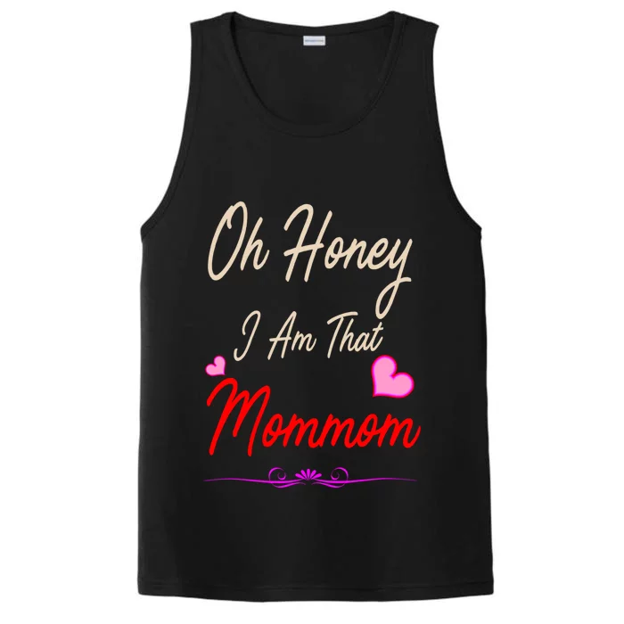 Oh Honey I Am That Mommom MotherS MomS Day Gift Performance Tank