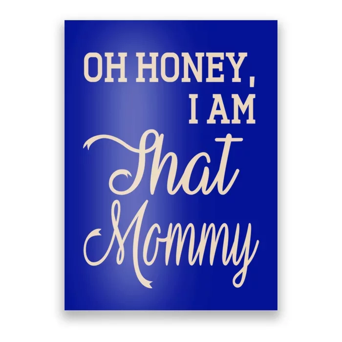 Oh Honey I Am That Mommy MotherS MomS Day Gift Cute Gift Poster