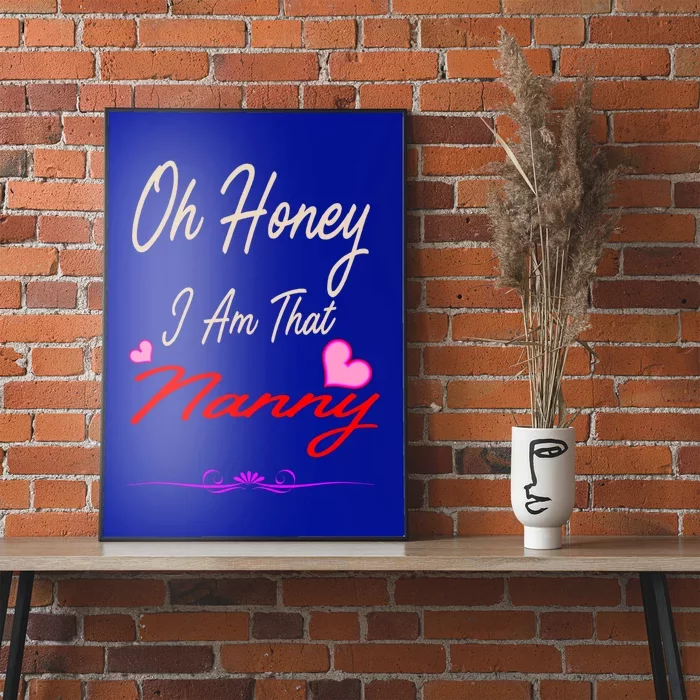 Oh Honey I Am That Nanny MotherS MomS Day Gift Poster