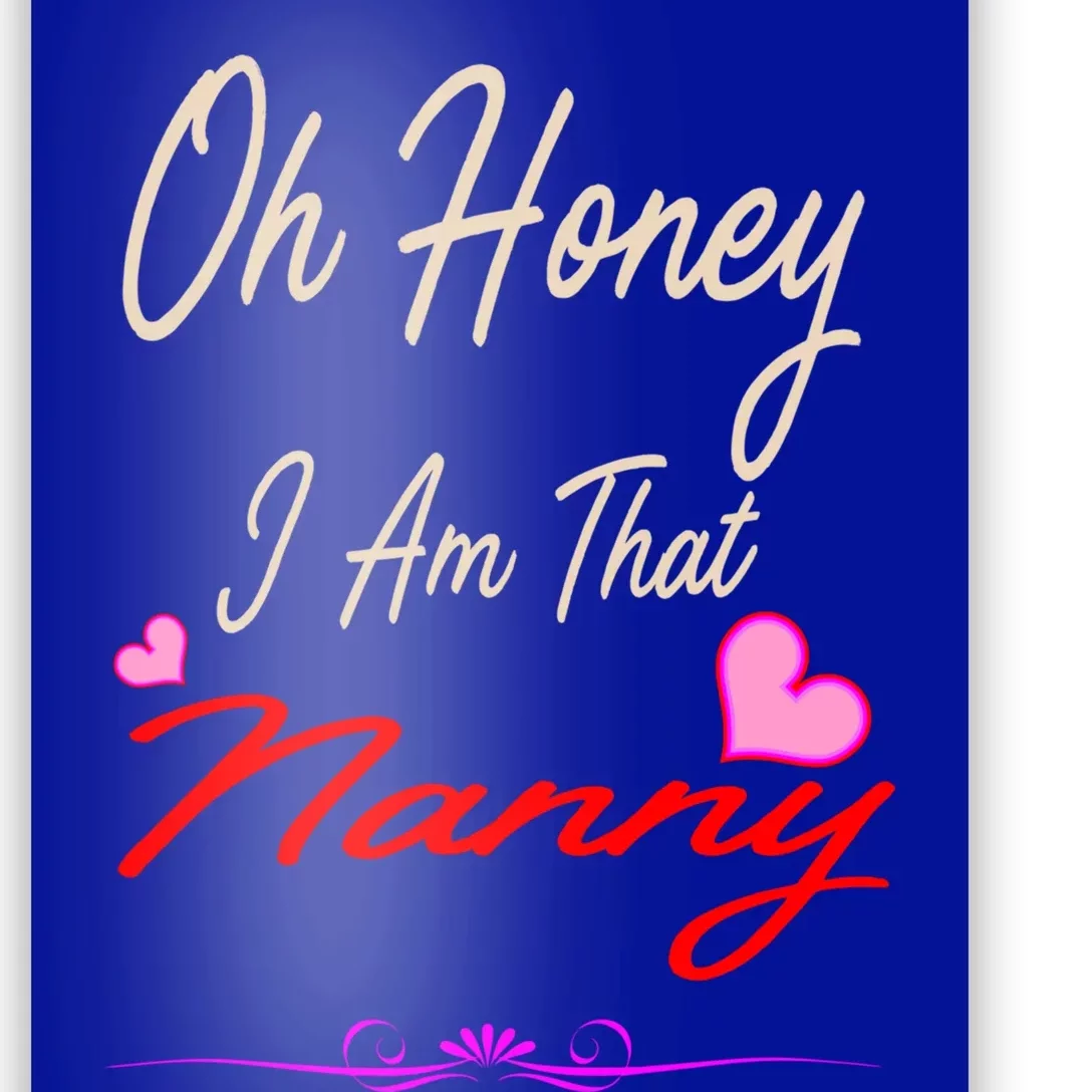 Oh Honey I Am That Nanny MotherS MomS Day Gift Poster