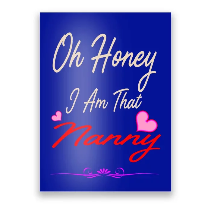 Oh Honey I Am That Nanny MotherS MomS Day Gift Poster