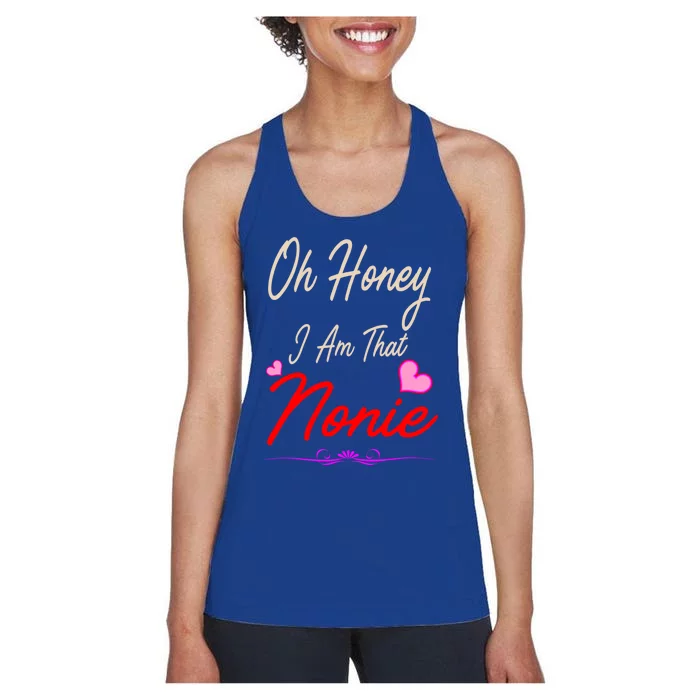 Oh Honey I Am That Nonie MotherS MomS Day Gift Women's Racerback Tank