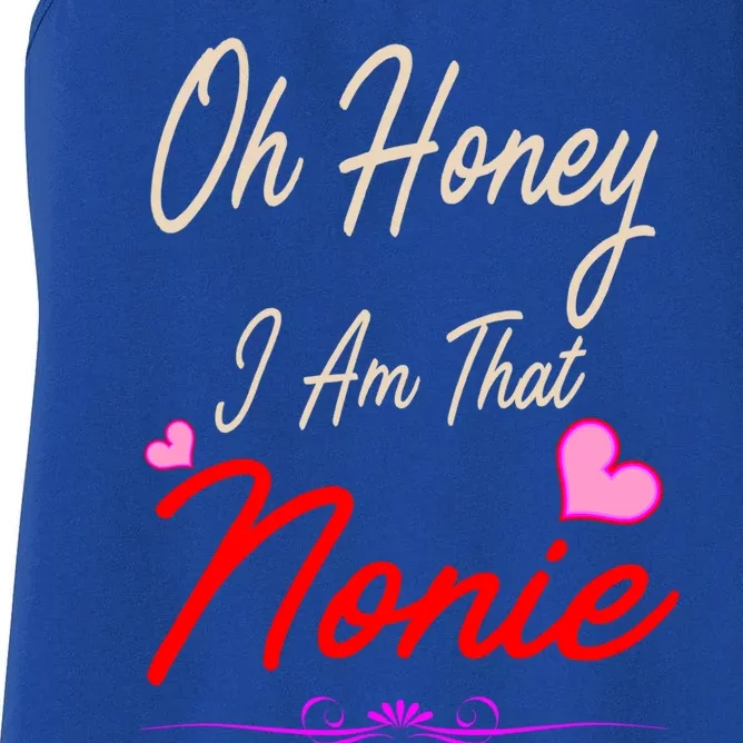 Oh Honey I Am That Nonie MotherS MomS Day Gift Women's Racerback Tank