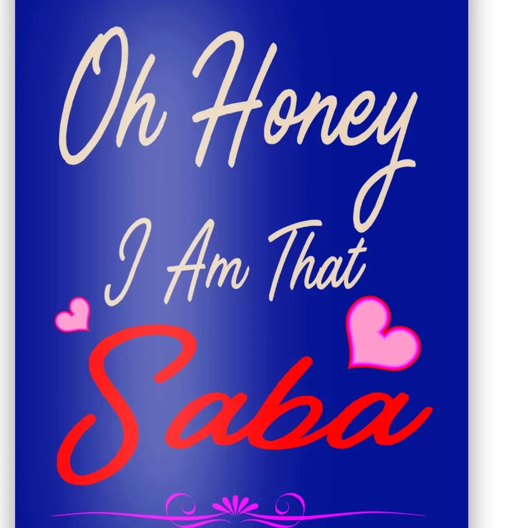 Oh Honey I Am That Saba MotherS MomS Day Gift Cute Gift Poster