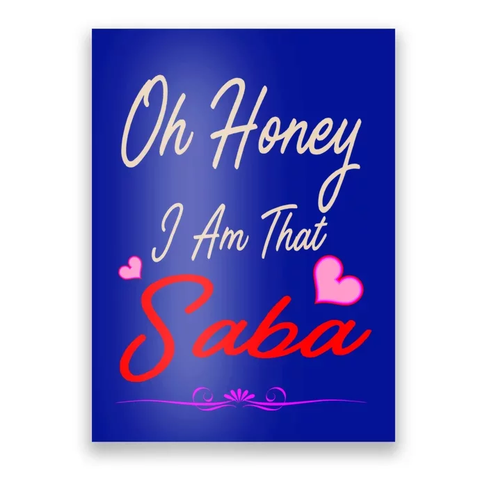 Oh Honey I Am That Saba MotherS MomS Day Gift Cute Gift Poster