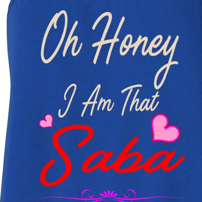 Oh Honey I Am That Saba MotherS MomS Day Gift Cute Gift Women's Racerback Tank