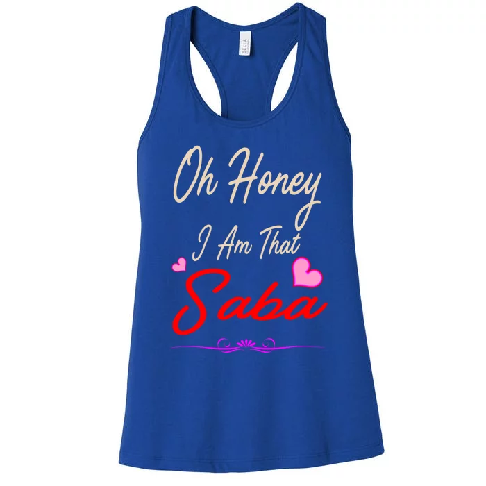 Oh Honey I Am That Saba MotherS MomS Day Gift Cute Gift Women's Racerback Tank