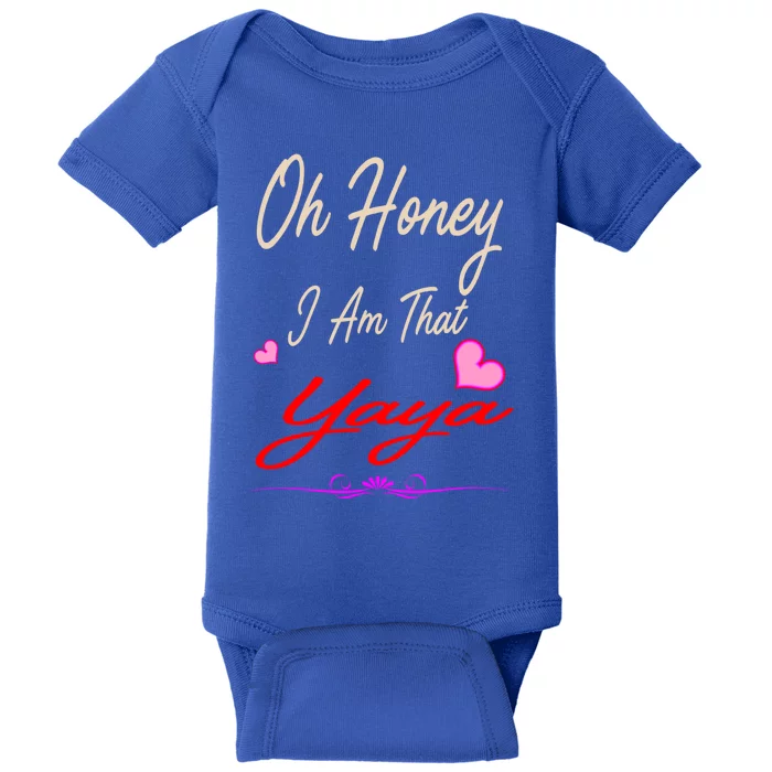 Oh Honey I Am That Yaya MotherS MomS Day Gift Cool Gift Baby Bodysuit