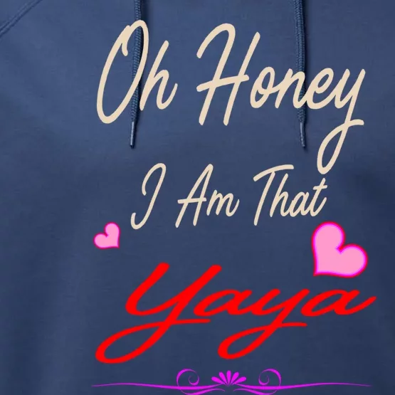 Oh Honey I Am That Yaya MotherS MomS Day Gift Cool Gift Performance Fleece Hoodie