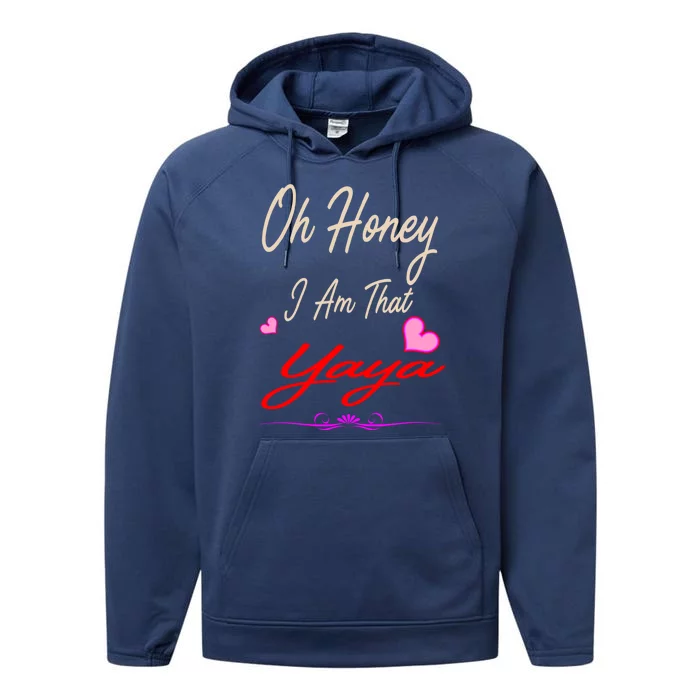 Oh Honey I Am That Yaya MotherS MomS Day Gift Cool Gift Performance Fleece Hoodie