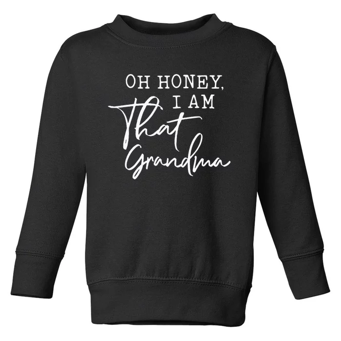 Oh Honey I Am That Grandma Mothers Day Toddler Sweatshirt