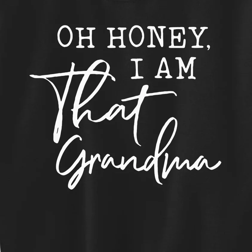 Oh Honey I Am That Grandma Mothers Day Kids Sweatshirt