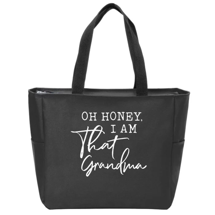 Oh Honey I Am That Grandma Mothers Day Zip Tote Bag