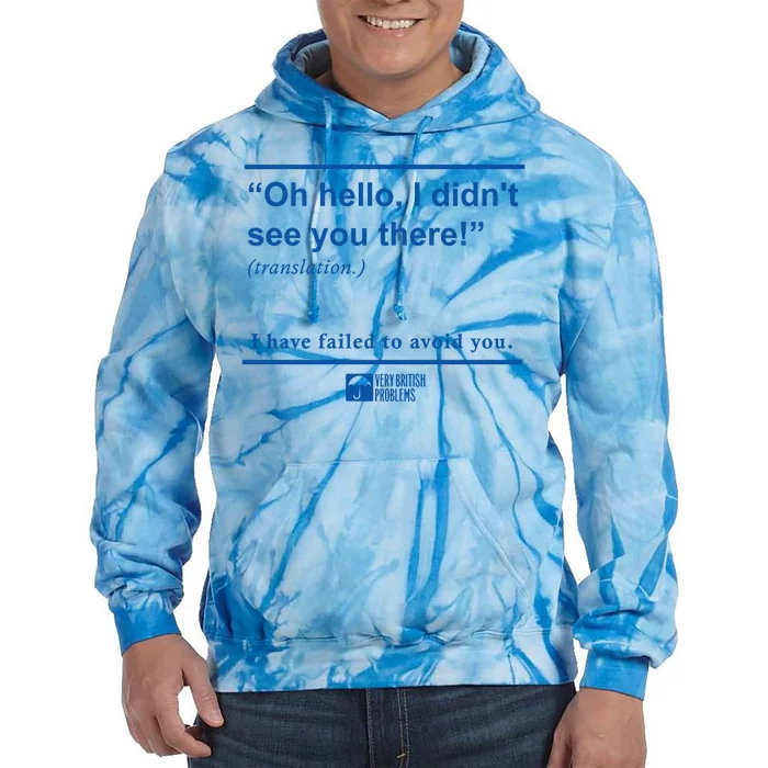 Oh Hello I DidnT See You There I Have Failed To Avoid You Tie Dye Hoodie