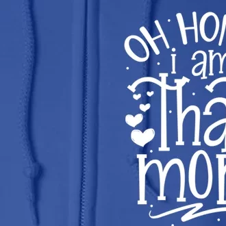 Oh Honey I Am That Mom Funny Mothers Day Graphic Gift Full Zip Hoodie