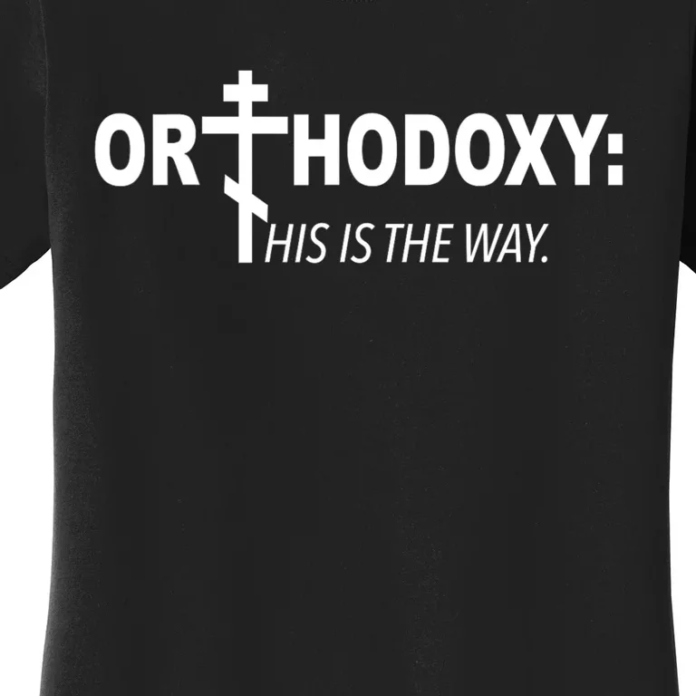 Orthodoxy His Is The Way Women's T-Shirt