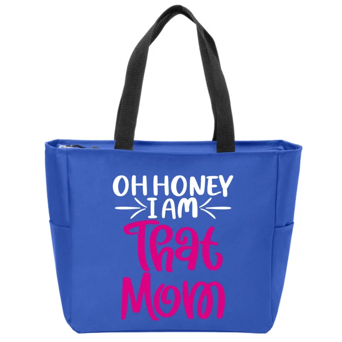 Oh Honey I Am That Mom Mothers Day For The Great Moms Cute Gift Zip Tote Bag