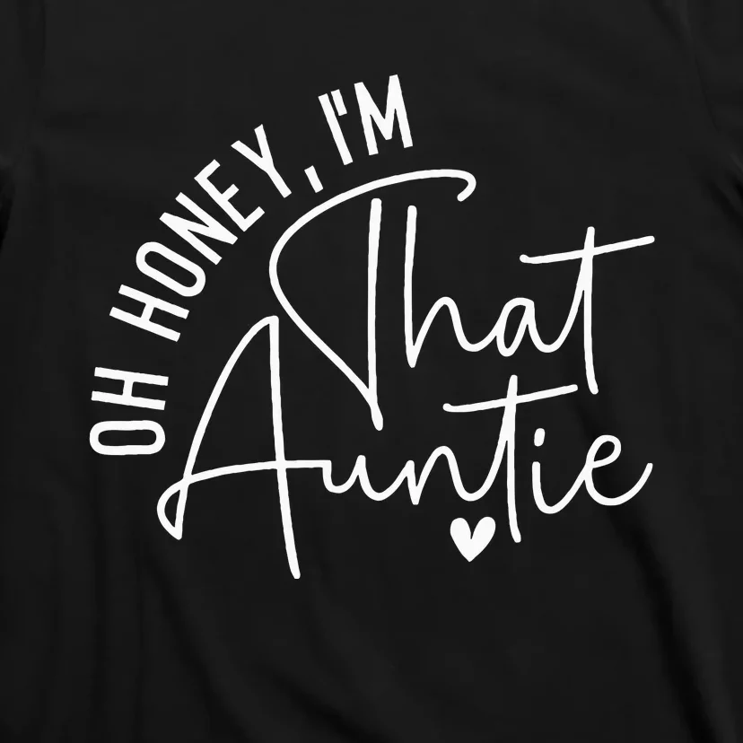 Oh Honey IM That Auntie Heart Cute Aunt To Be Gift T-Shirt