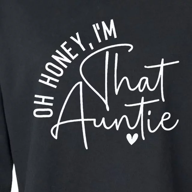 Oh Honey IM That Auntie Heart Cute Aunt To Be Gift Cropped Pullover Crew