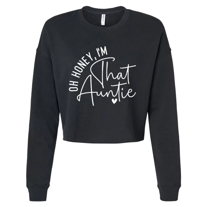 Oh Honey IM That Auntie Heart Cute Aunt To Be Gift Cropped Pullover Crew