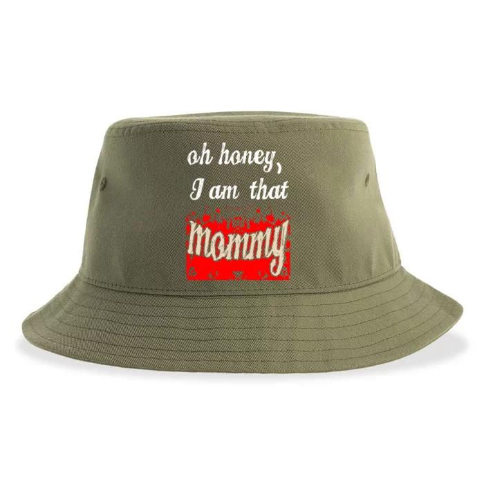 Oh Honey I Am That Mommy MotherS MomS Day Gift Great Gift Sustainable Bucket Hat