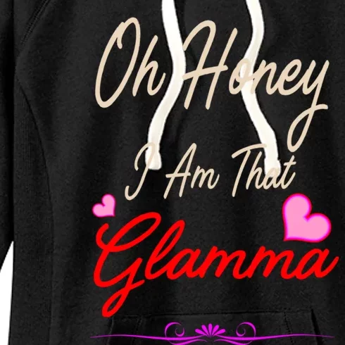 Oh Honey I Am That Glamma MotherS MomS Day Gift Cute Gift Women's Fleece Hoodie