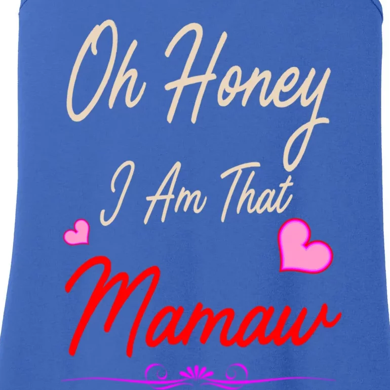 Oh Honey I Am That Mamaw MotherS MomS Day Gift Funny Gift Ladies Essential Tank