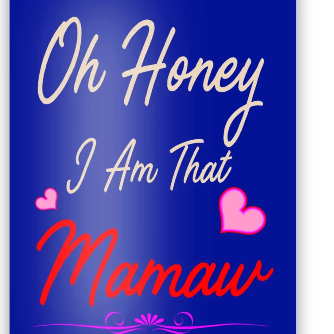 Oh Honey I Am That Mamaw MotherS MomS Day Gift Funny Gift Poster