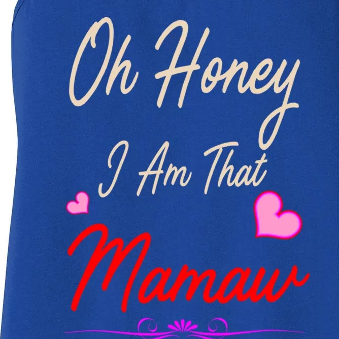 Oh Honey I Am That Mamaw MotherS MomS Day Gift Funny Gift Women's Racerback Tank