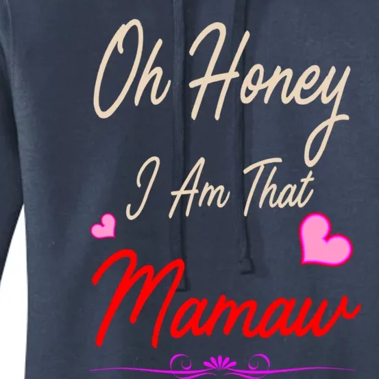 Oh Honey I Am That Mamaw MotherS MomS Day Gift Funny Gift Women's Pullover Hoodie