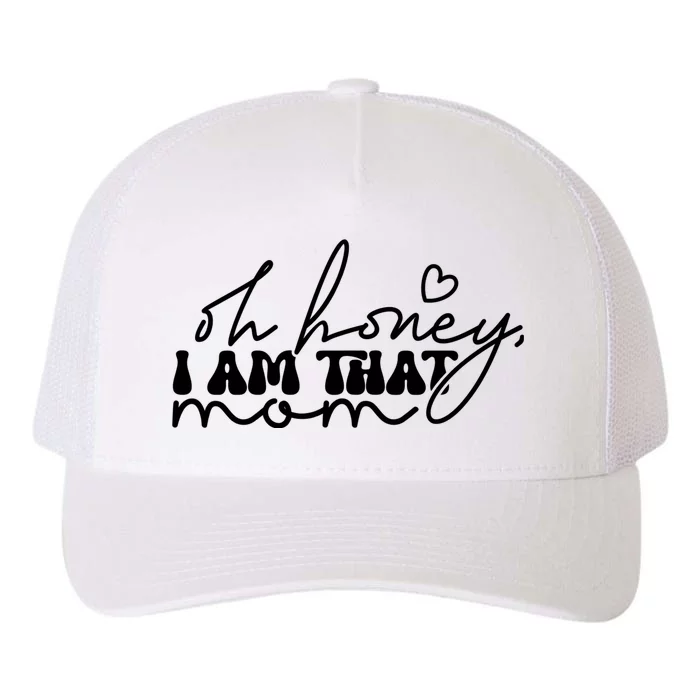 Oh Honey I Am That Mom Yupoong Adult 5-Panel Trucker Hat