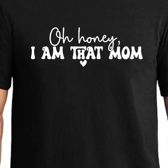 Oh Honey I Am That Mom Gift For Mother's Day Pajama Set