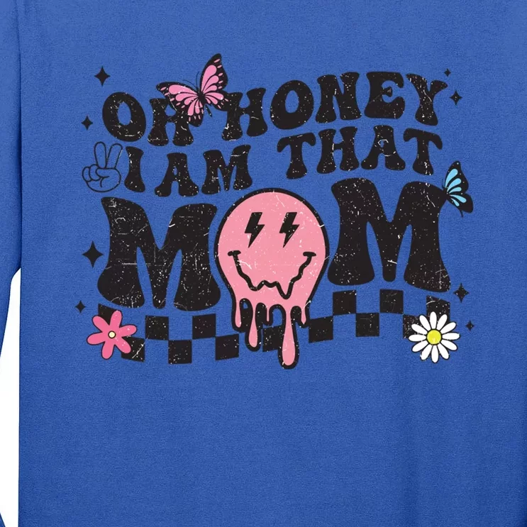 Oh Honey I Am That Mom Happy MotherS Day 2023 Funny Cute Gift Tall Long Sleeve T-Shirt