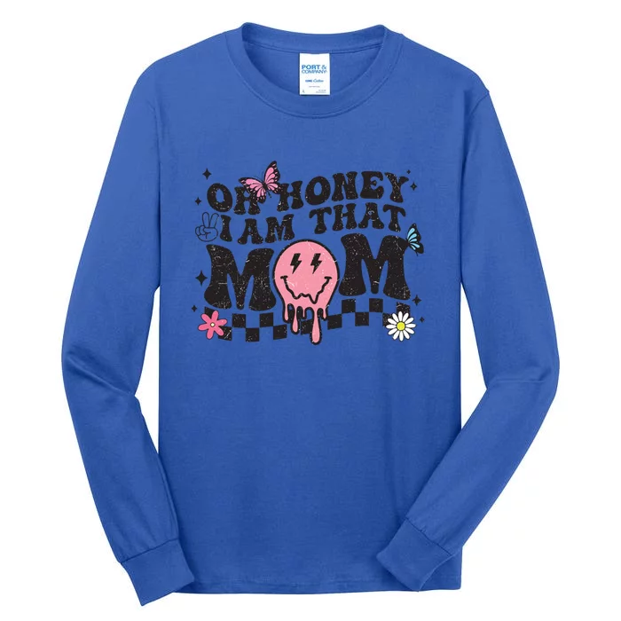 Oh Honey I Am That Mom Happy MotherS Day 2023 Funny Cute Gift Tall Long Sleeve T-Shirt