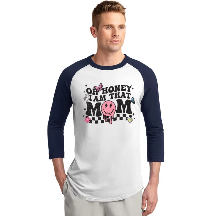 Oh Honey I Am That Mom Happy MotherS Day 2023 Funny Cute Gift Baseball Sleeve Shirt