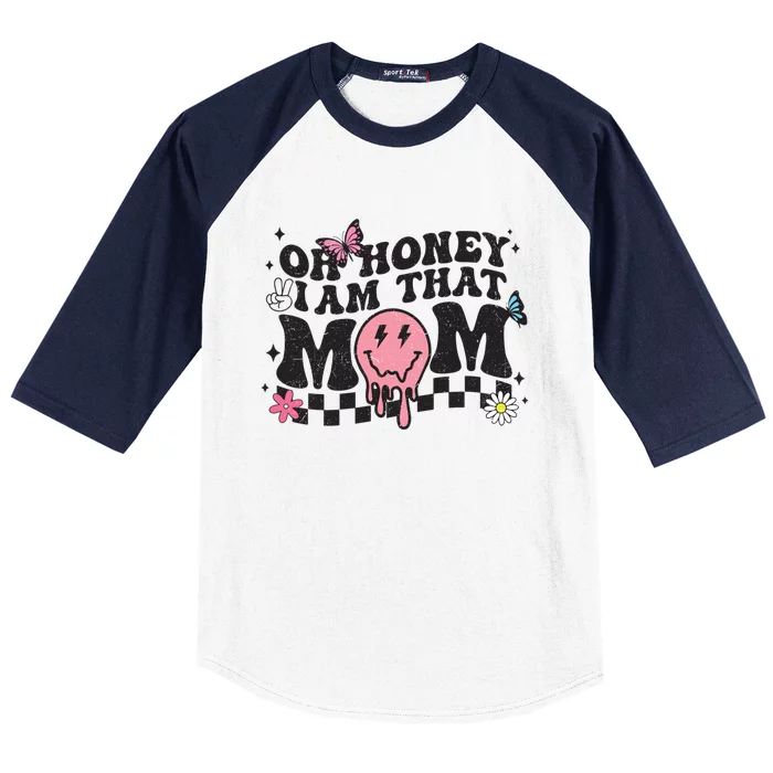 Oh Honey I Am That Mom Happy MotherS Day 2023 Funny Cute Gift Baseball Sleeve Shirt