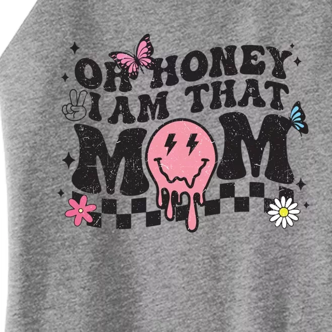 Oh Honey I Am That Mom Happy MotherS Day 2023 Funny Cute Gift Women’s Perfect Tri Rocker Tank